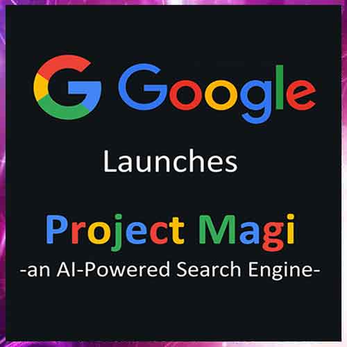 Google's project 'Magi' to make search more ‘visual, personal’ with AI