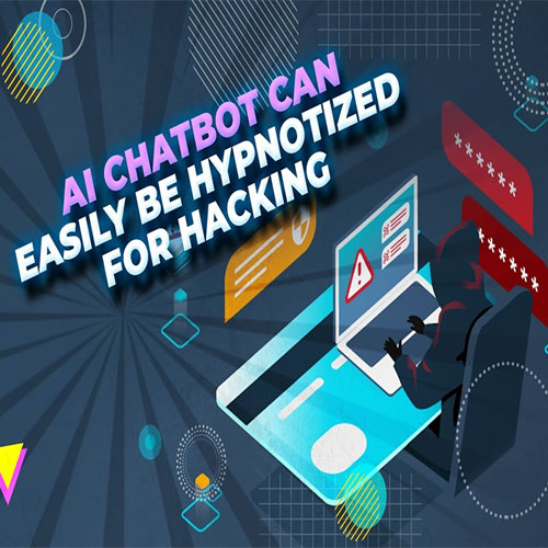 AI chatbot can easily be hypnotized for hacking