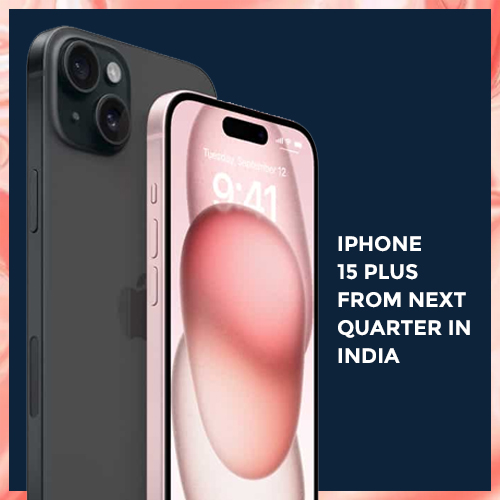 Apple to produce iPhone 15 Plus from next quarter in India