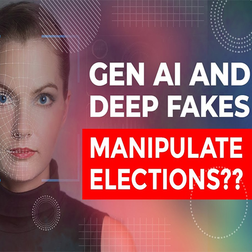 Gen AI and Deep Fakes Manipulate Elections??
