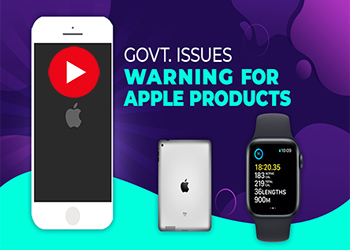 Govt. issues warning for Apple Products