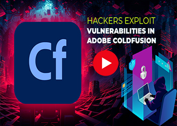 Hackers exploit vulnerabilities in Adobe ColdFusion