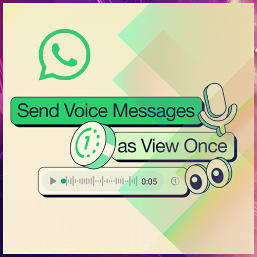 WhatsApp to let users send voice messages as View Once