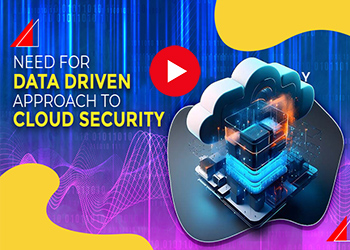 Need for data driven approach to cloud security