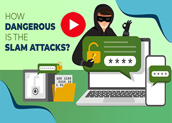 How dangerous is the SLAM attacks ?