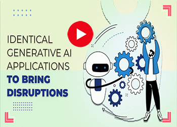 Identical Generative AI applications to bring disruptions