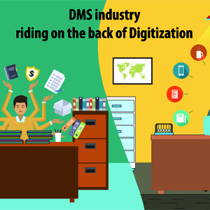 DMS industry riding on the back of Digitization