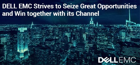 DELL EMC Strives to Seize Great Opportunities and Win together with its Channel