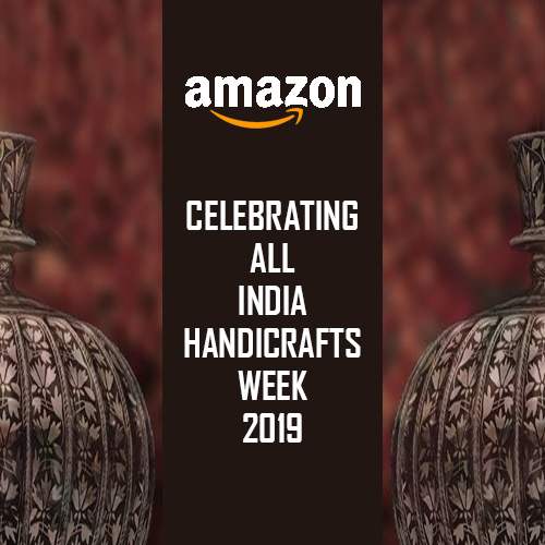 Amazon India celebrates All India Handicrafts Week 2019