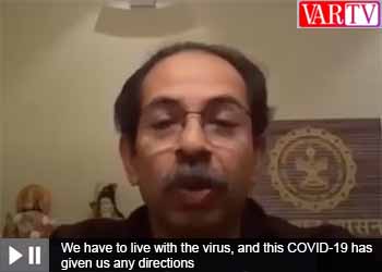 We have to live with the virus, and this COVID-19 has given us any directions: Uddhav Thackery, Chief MInister-maharastra