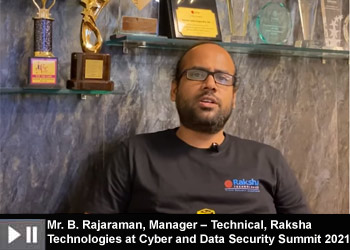 Mr. B. Rajaraman, Manager – Technical, Raksha Technologies at Cyber and Data Security Summit 2021