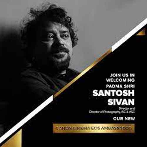 Canon ropes in Padma Shri, Santosh Sivan in its Cinema EOS Ambassador Program