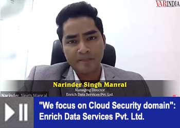 "We focus on Cloud Security domain": Enrich Data Services Pvt. Ltd.