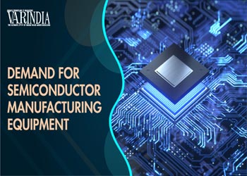 Semiconductor manufacturing equipment market to cross $153.1 Billion by 2028