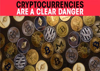 Cryptocurrencies are a Clear Danger