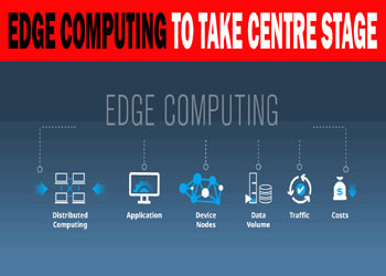 Edge computing to take centre stage