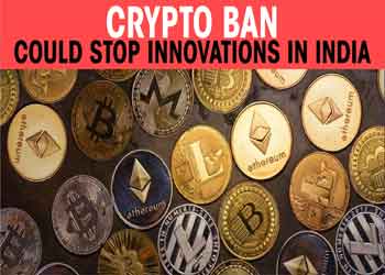 Crypto ban could stop innovations in India