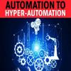 Automation to hyper-automation