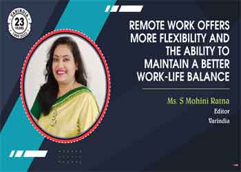 “Remote work offers employees more flexibility and the ability to maintain a better work-life balance”