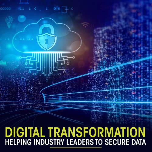 Digital Transformation Helping Industry Leaders To Secure Data