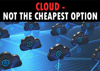 Cloud - not the cheapest option