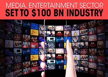 Media, Entertainment sector set to $100 bn industry