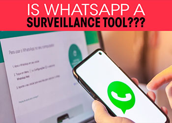 Is WhatsApp a Surveillance tool???
