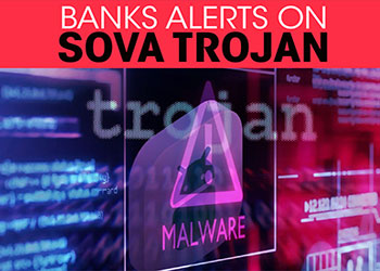 Banks alerts on SOVA Trojan