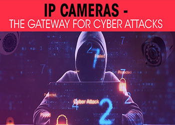 IP Cameras - the gateway for Cyber Attacks