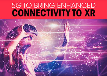 5G to bring enhanced connectivity to XR