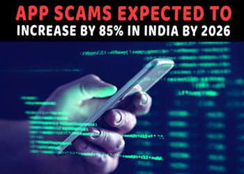 APP scams expected to increase by 85% in India by 2026