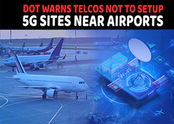 DoT warns telcos not to setup 5G sites near airports