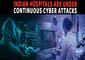 Indian Hospitals are under continuous cyber attacks
