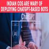 Indian cos are wary of deploying ChatGPT-based bots