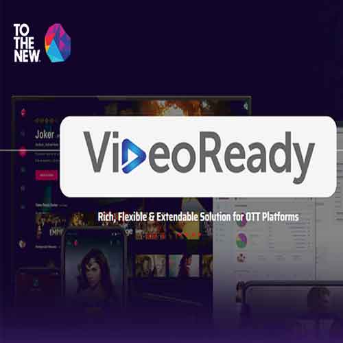 TO THE NEW to roll out VideoReady to empower streaming businesses