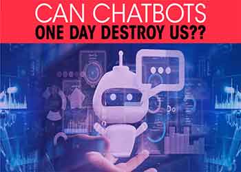 Can chatbots one day destroy us ??