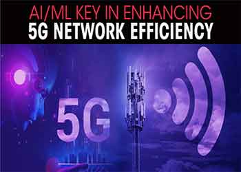 AI/ML Key in enhancing 5G network efficiency