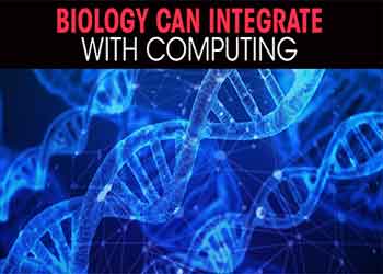 Biology can integrate with Computing