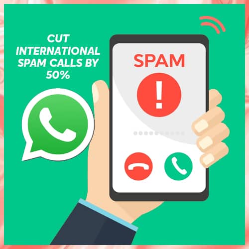 WhatsApp implements AI & ML systems to cut international spam calls by 50%