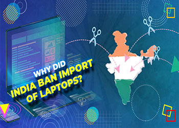 Why did India ban import of laptops?