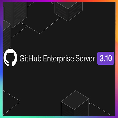 GitHub brings Enterprise Server 3.10