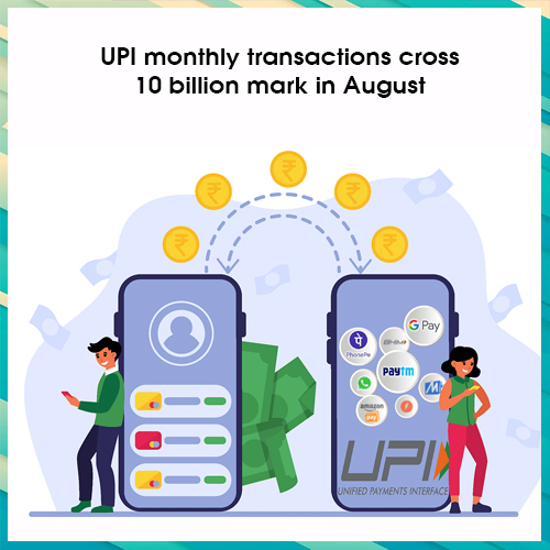 UPI monthly transactions cross 10 billion mark in August