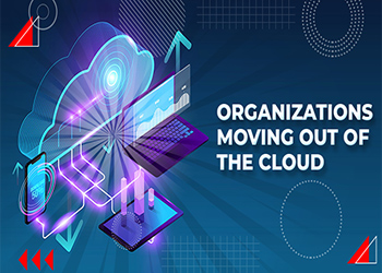 Organizations moving out of the cloud