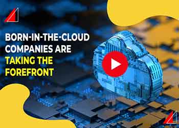 Born-in-the-cloud companies are taking the forefront