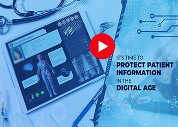It’s Time to Protect Patient Information in the Digital Age