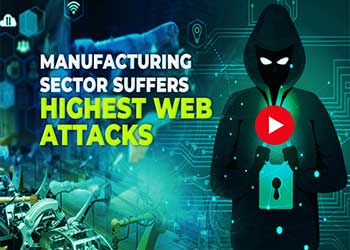 Manufacturing Sector Suffers Highest Web Attacks