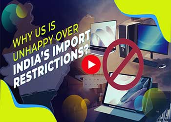 Why US is unhappy over India’s Import restrictions?
