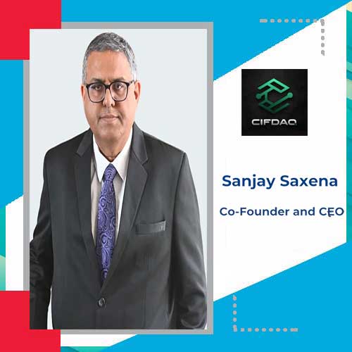 Ex-Paytm CXO Sanjay Saxena Joins CIFDAQ as Co-Founder and CEO, India and SEA Operations